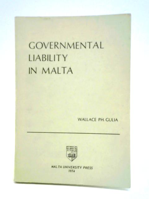 Governmental Liability In Malta By Wallace Ph. Gulia
