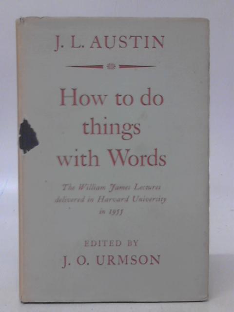 How To Do Things With Words von J.L.Austin