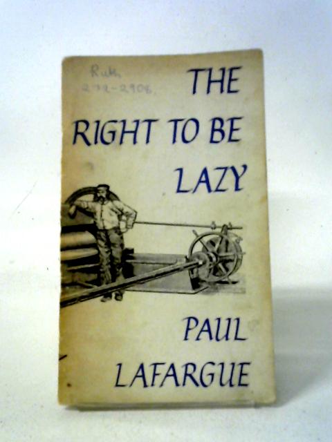 The Right to Be Lazy von Lafargue