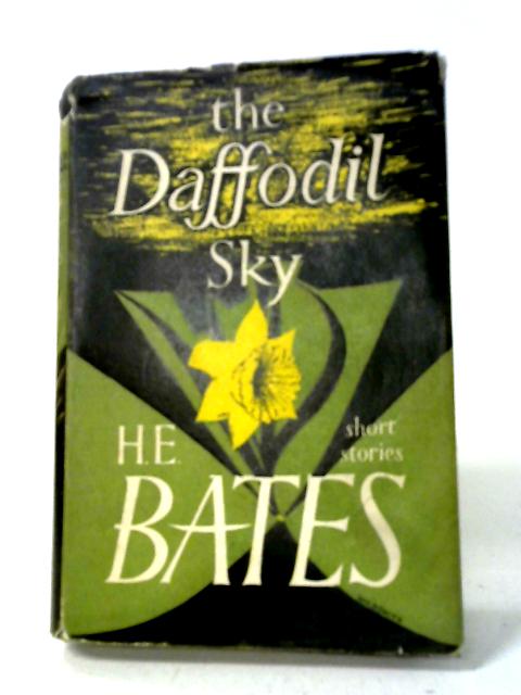 The Daffodil Sky. Short stories von H. E. Bates