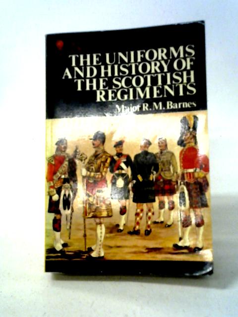 Uniforms And History of Scottish Regiments von R.Money Barnes