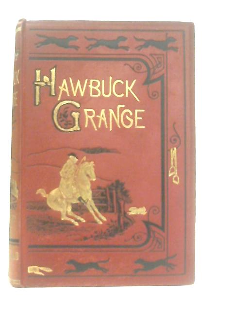 Hawbuck Grange or The Sporting Adventures of Thomas Scott, Esq By Anon