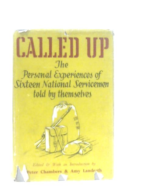 Called Up: The personal experiences of sixteen national servicemen,told by themselves von Peter Chambers & Amy Landreth (Ed.)