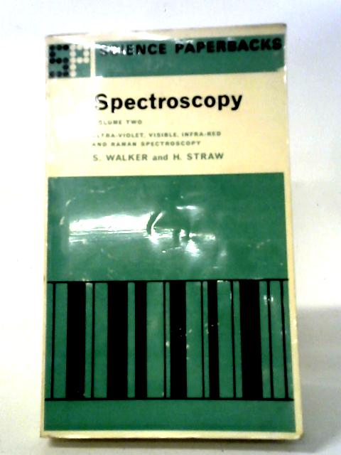 Ultra Violet, Visible, Infra-red and Raman Spectroscopy Vol. 2 (Science Paperbacks) By Stanley Walker
