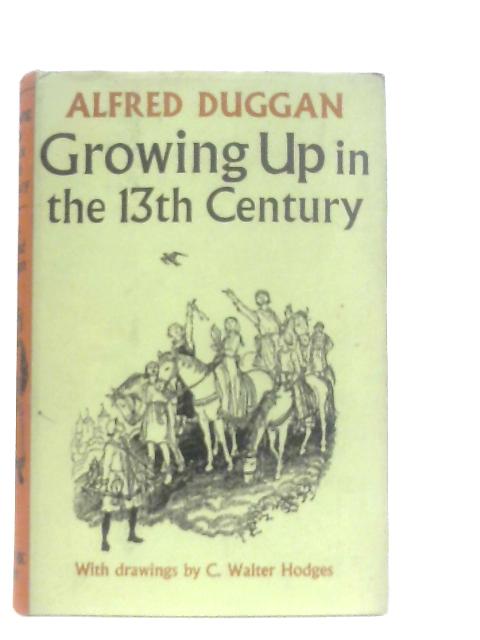 Growing Up in the Thirteenth Century By Alfred Duggan