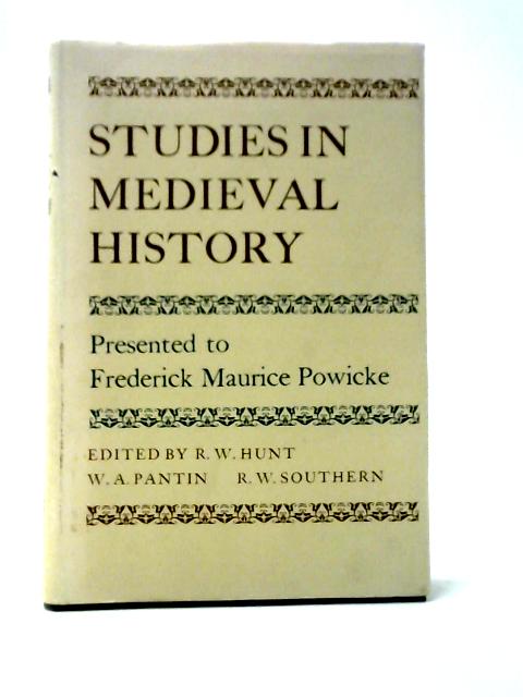 Studies In Medieval History Presented To Frederick Maurice Powicke By R. W. Hunt et al