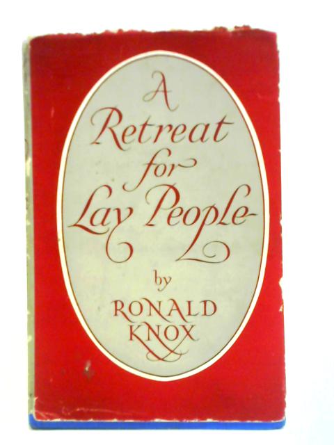 A Retreat for Lay People von Ronald Knox