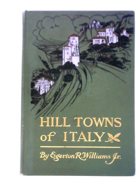 Hill Towns Of Italy von Egerton R Williams Jr