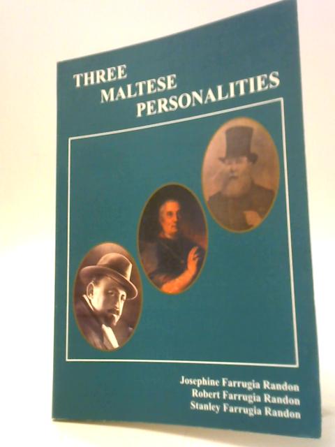 Three Maltese Personalities By Josephine Farrugia Randon et al