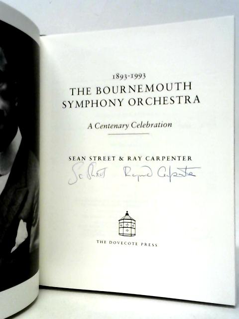 The Bournemouth Symphony Orchestra: A Centenary Celebration von Sean Street & Ray Carpenter