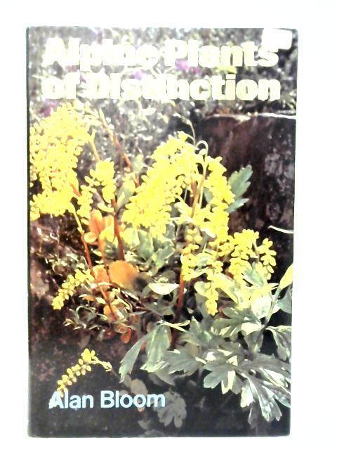 Alpine Plants of Distinction von Alan Bloom