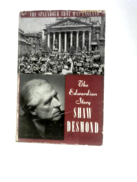 The Edwardian Story By Shaw Desmond