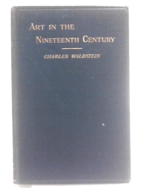 Art In The Nineteenth Century By Charles Waldstein