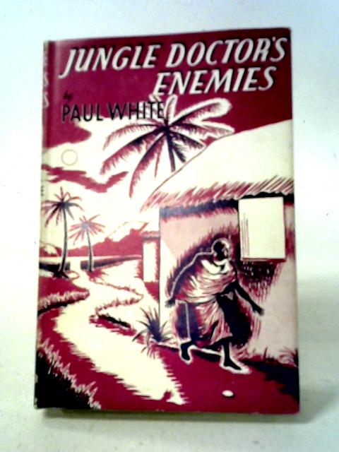 Jungle Doctor's Enemies By Paul White