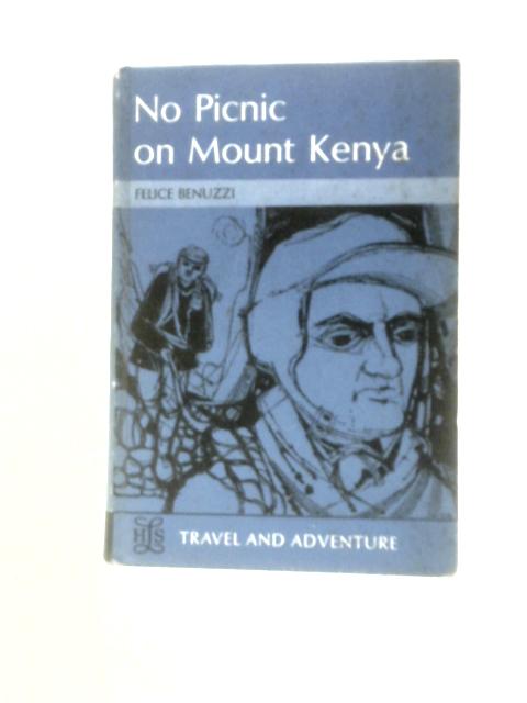 No Picnic on Mount Kenya (Heritage of Literature Series, Section A No.79) By Felice Benuzzi