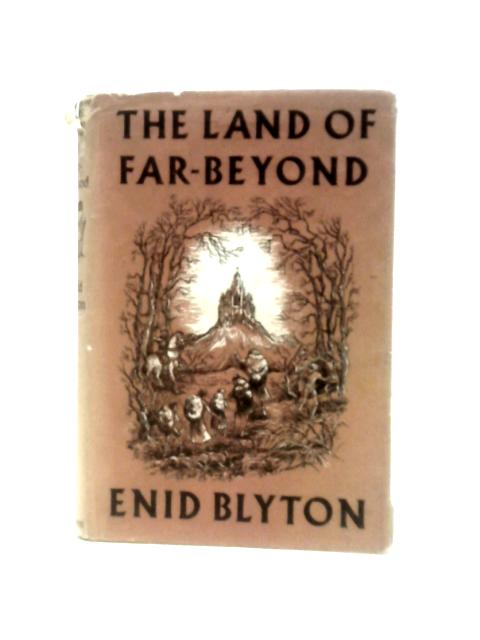 The Land of Far-Beyond von Enid Blyton