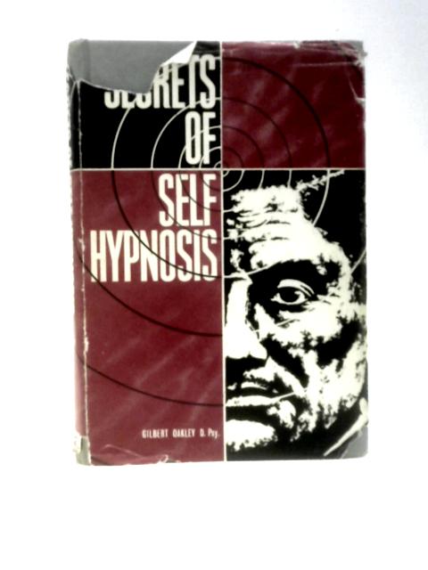 Secrets of Self Hypnosis By Gilbert Oakley