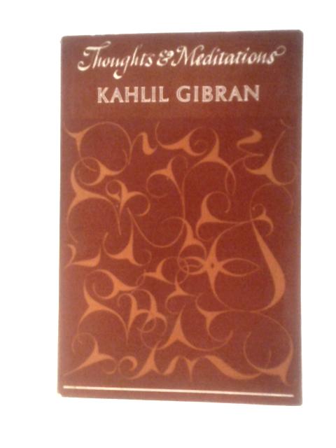 Thoughts and Meditations By Kahlil Gibran