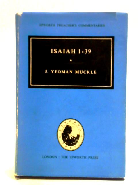 Isaiah 1-39 (Epworth Preacher's Commentaries) By J. Yeoman Muckle