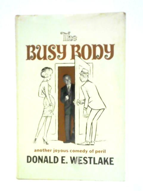 The Busy Body: A Comedy Of Peril By Donald E. Westlake