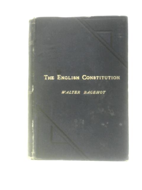 The English Constitution By Walter Bagehot