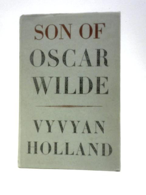 Son of Oscar Wilde By Vyvyan Holland