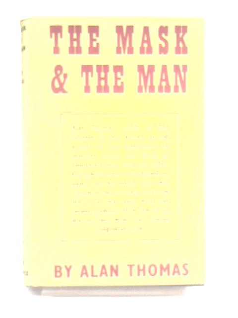 The Mask And The Man By Alan Thomas