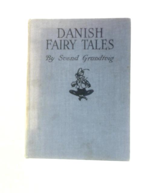 Danish Fairy Tales By Sved Grundtvig