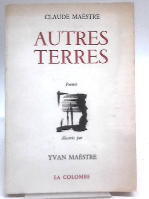 Autres Terres - Poemes von Claude Maestre