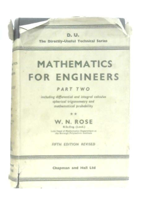 Mathematics for Engineers Part II By W. N. Rose