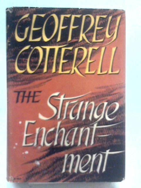 The Strange Enchantment By Geoffrey Cotterell