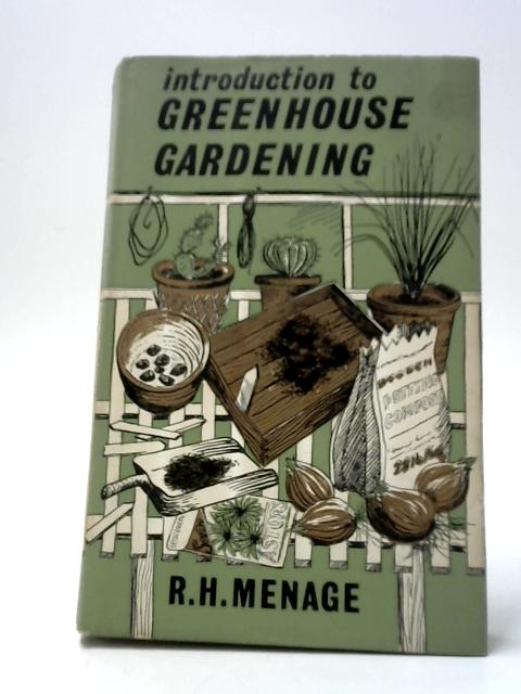 Introduction to Greenhouse Gardening von R. H. Menage