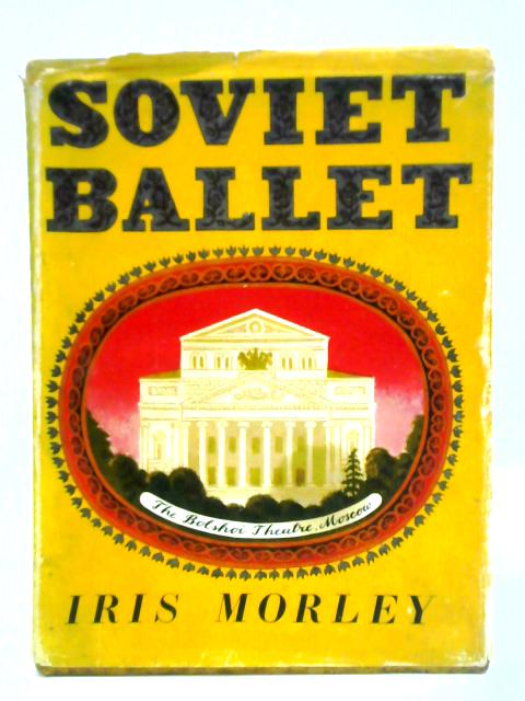 Soviet Ballet By Iris Morley