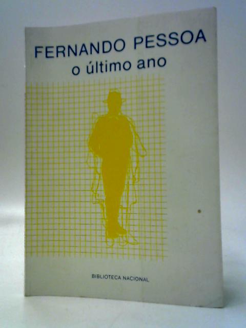 Fernando Pessoa: O Ultimo Ano By Unstated