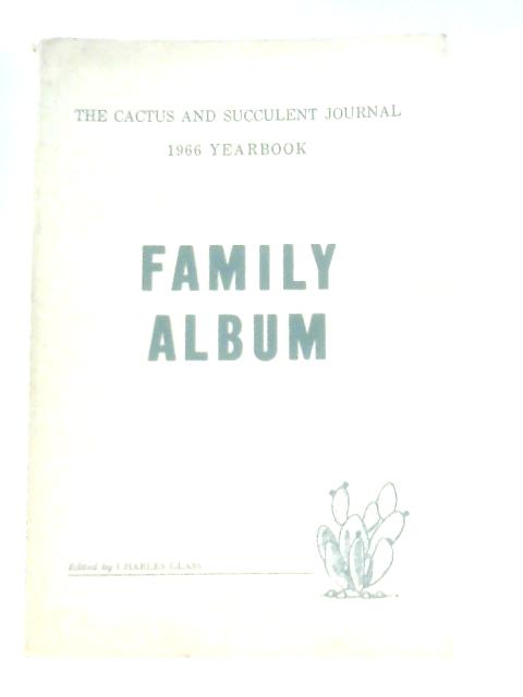 Family Album: The Cactus and Succulent Journal Yearbook 1966 von Ed. Charles Glass