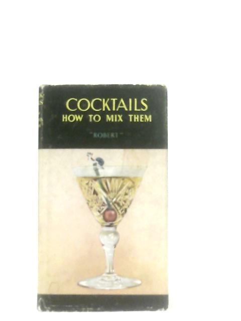 Cocktails: How to Mix Them par 'Robert'