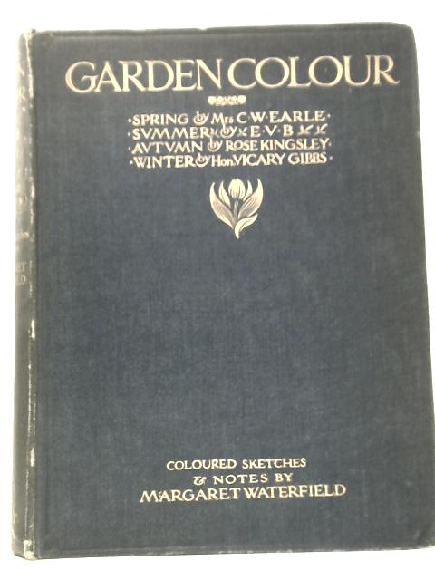 Garden Colour: Spring, Summer, Autumn, Winter par Mrs C. W. Earle et al
