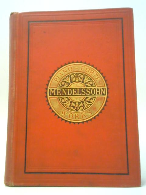 Original Compositions for the Pianoforte By F Mendelssohn-Bartholdy