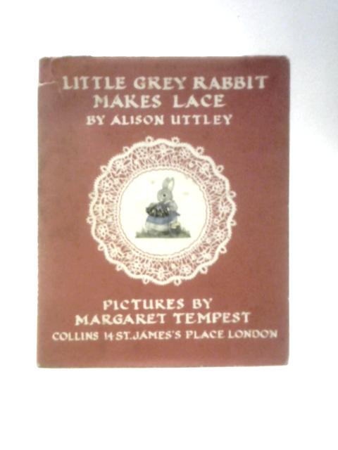 Little Grey Rabbit Makes Lace By Alison Uttley