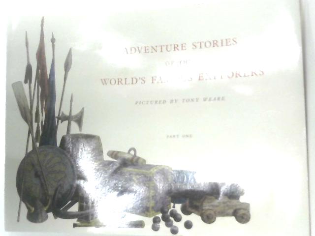 Adventure Stories of the World's Famous Explorers Part One von Tony Weare (Illus.)