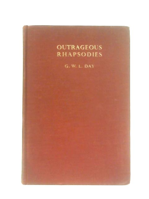 Outrageous Rhapsodies By G. W. L. Day