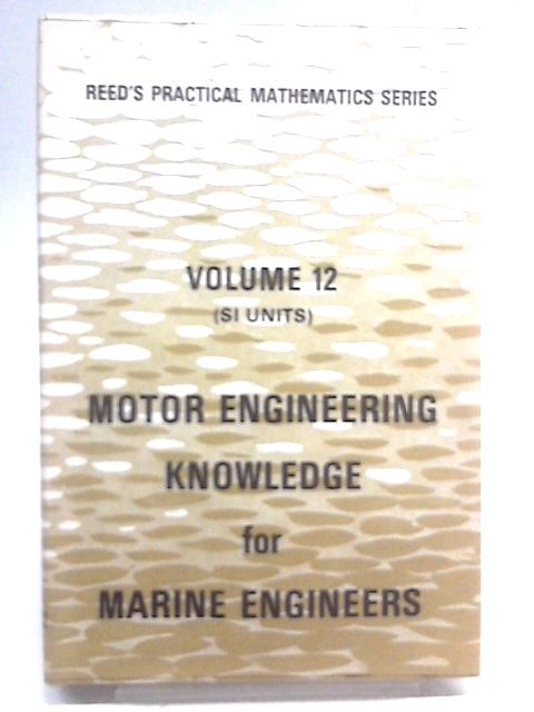 Reed's Motor Engineering Knowledge for Marine Engineers, By Thomas D. Morton