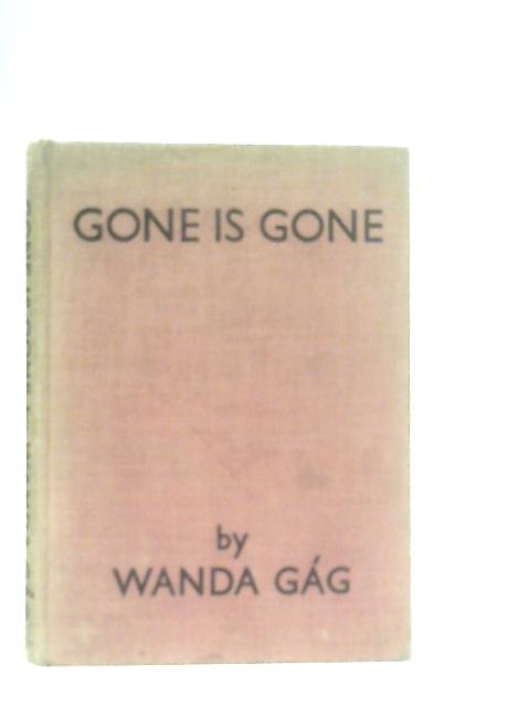 Gone is Gone By Wanda Gag