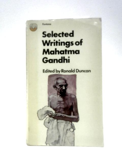 Selected Writings of Mahatma Gandhi von Ronald Duncan