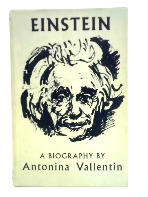 Einstein: a Biography By Antonina Vallentin