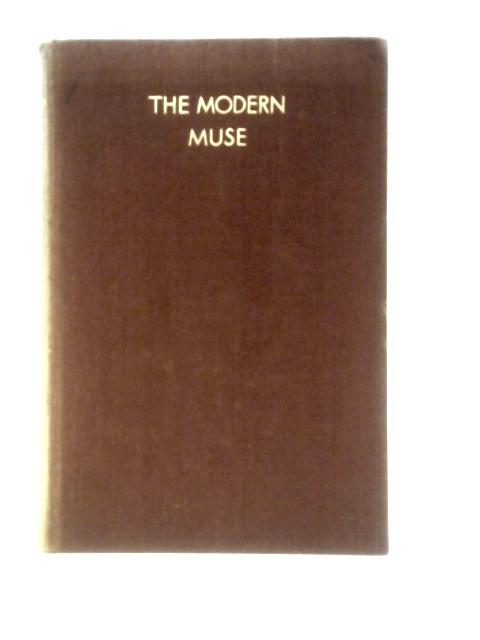 The Modern Muse; Poems Of To-day, British And American By Unknown