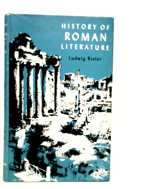 History of Roman Literature By Ludwig Bieler