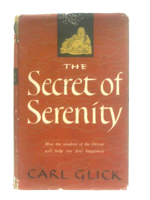 The Secret of Serenity By Carl Glick