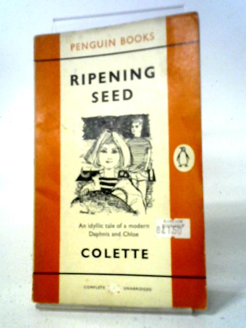 Ripening Seed (Penguin Books No. 1359) By Sidonie Gabrielle Colette