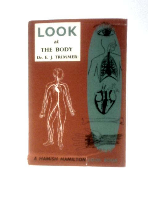 Look At The Body By Dr. E. JTrimmer